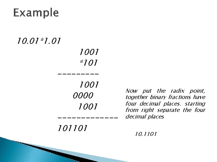 10. 01*1. 01 1001 *101 ----1001 0000 1001 ------101101 Now put the radix point,