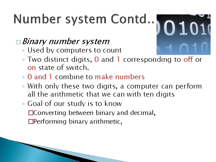 � Binary number system ◦ Used by computers to count ◦ Two distinct digits,