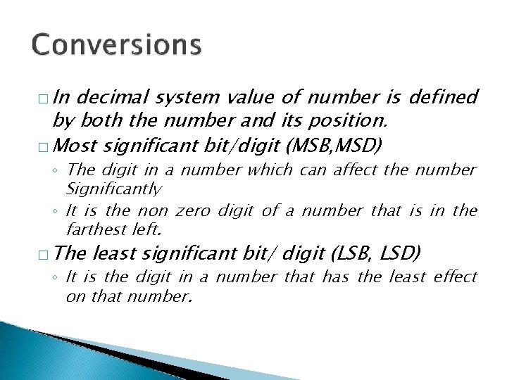 � In decimal system value of number is defined by both the number and