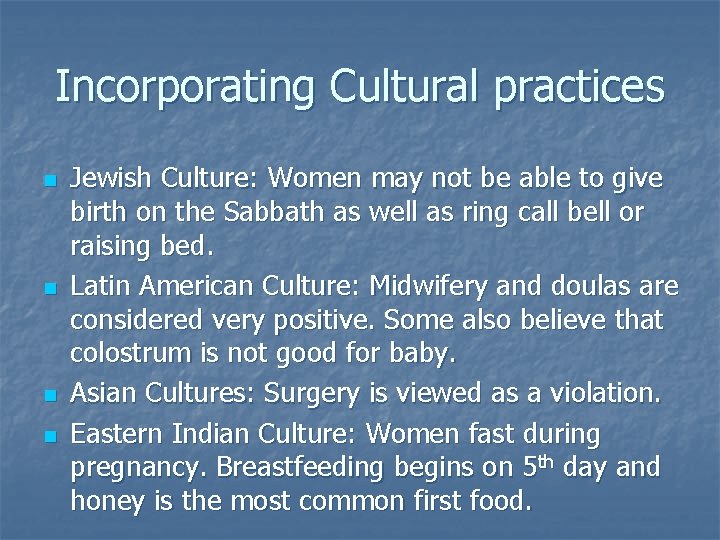 Incorporating Cultural practices n n Jewish Culture: Women may not be able to give