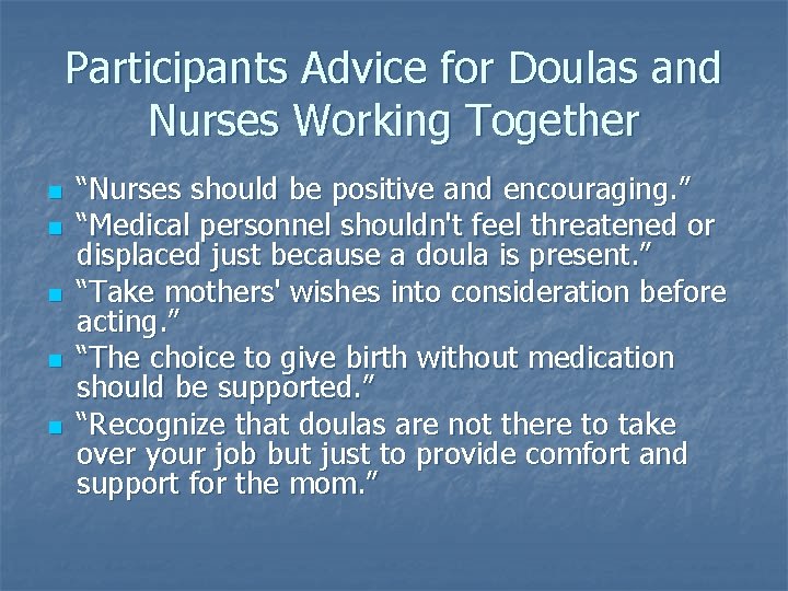 Participants Advice for Doulas and Nurses Working Together n n n “Nurses should be