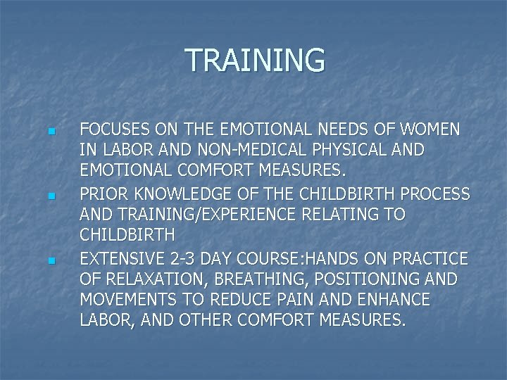 TRAINING n n n FOCUSES ON THE EMOTIONAL NEEDS OF WOMEN IN LABOR AND