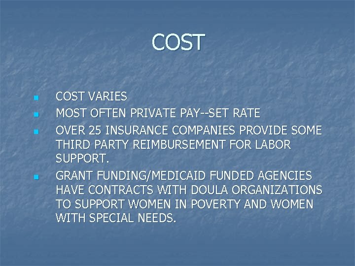 COST n n COST VARIES MOST OFTEN PRIVATE PAY--SET RATE OVER 25 INSURANCE COMPANIES