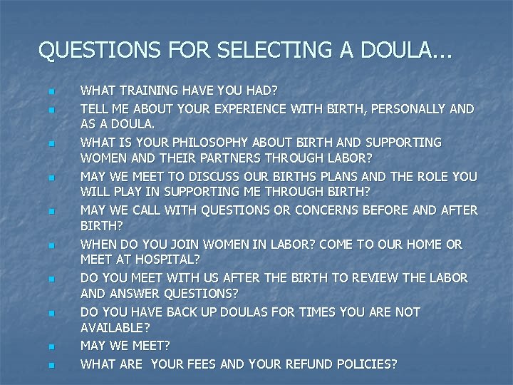 QUESTIONS FOR SELECTING A DOULA. . . n n n n n WHAT TRAINING