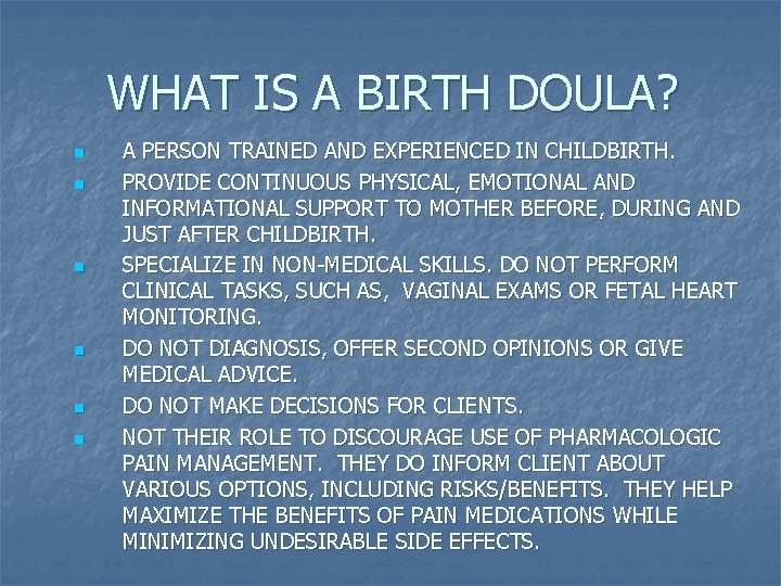 WHAT IS A BIRTH DOULA? n n n A PERSON TRAINED AND EXPERIENCED IN