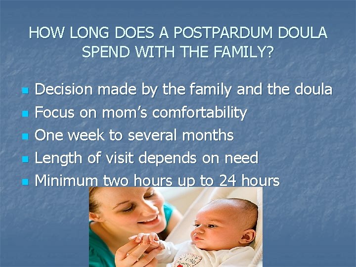 HOW LONG DOES A POSTPARDUM DOULA SPEND WITH THE FAMILY? n n n Decision