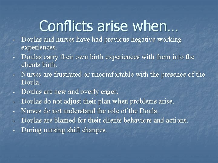 Conflicts arise when… • • Doulas and nurses have had previous negative working experiences.