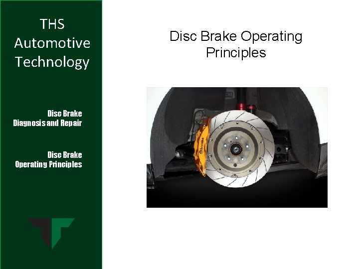 THS Automotive Technology Disc Brake Diagnosis and Repair Disc Brake Operating Principles 