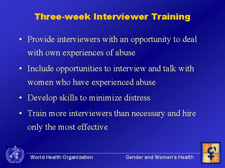 Three-week Interviewer Training • Provide interviewers with an opportunity to deal with own experiences