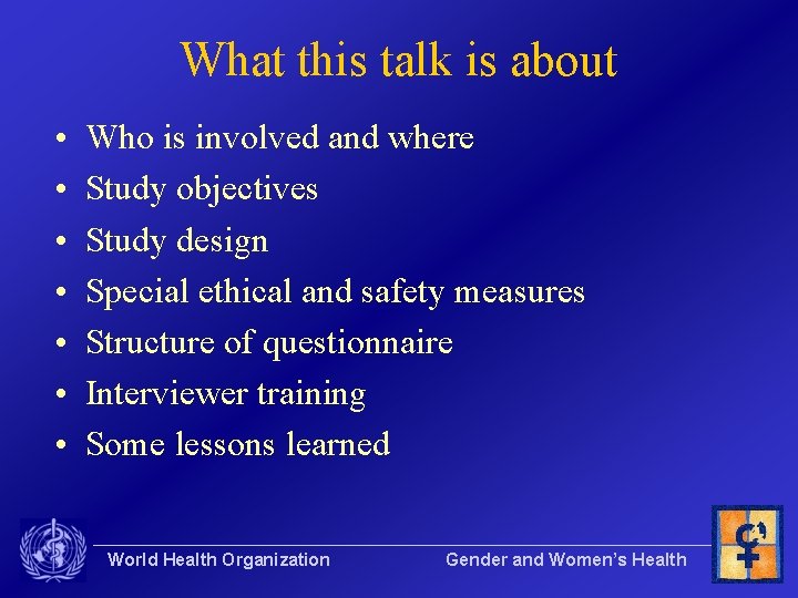 What this talk is about • • Who is involved and where Study objectives