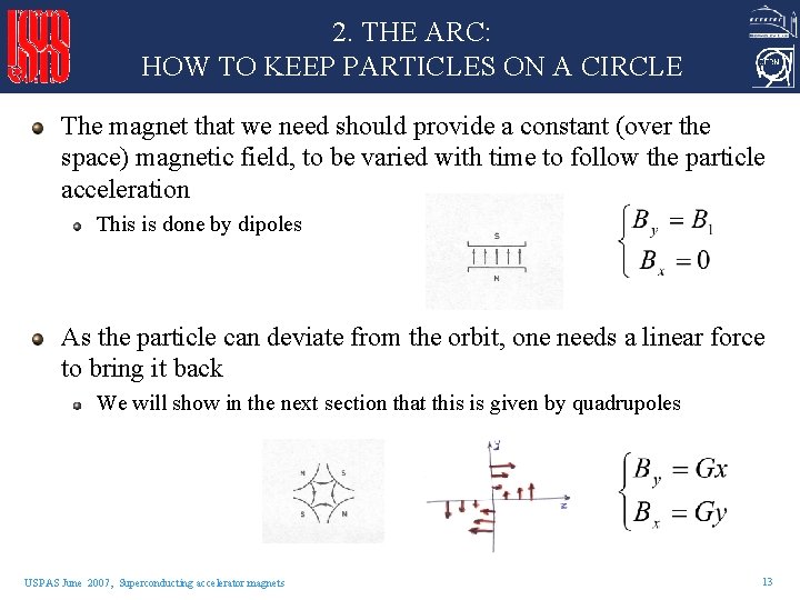2. THE ARC: HOW TO KEEP PARTICLES ON A CIRCLE The magnet that we