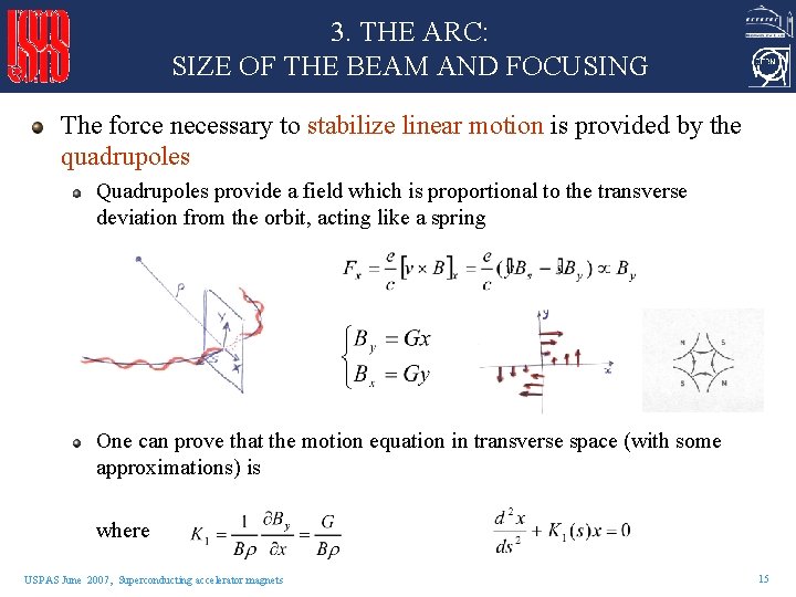 3. THE ARC: SIZE OF THE BEAM AND FOCUSING The force necessary to stabilize