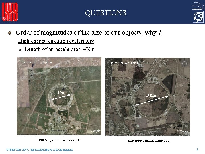 QUESTIONS Order of magnitudes of the size of our objects: why ? High energy