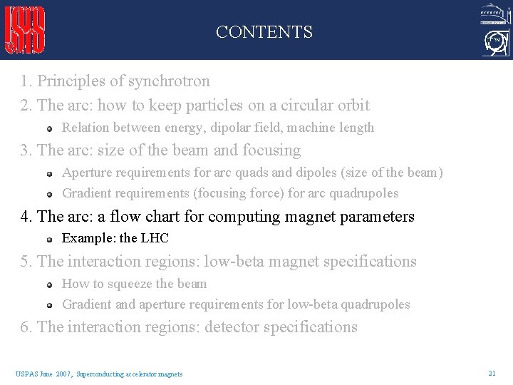 CONTENTS 1. Principles of synchrotron 2. The arc: how to keep particles on a