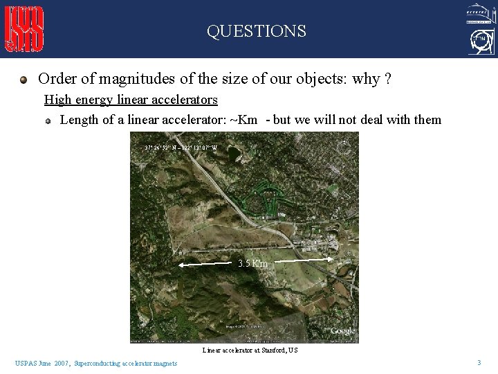 QUESTIONS Order of magnitudes of the size of our objects: why ? High energy