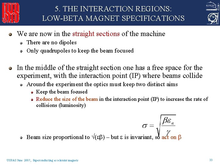 5. THE INTERACTION REGIONS: LOW-BETA MAGNET SPECIFICATIONS We are now in the straight sections