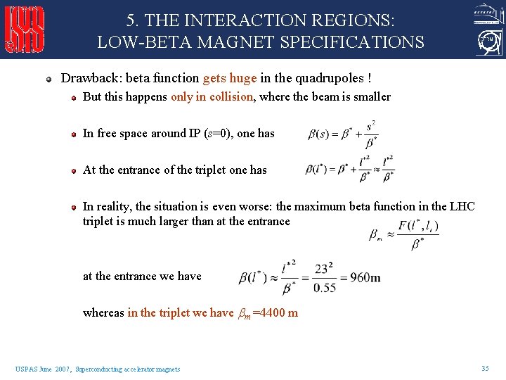 5. THE INTERACTION REGIONS: LOW-BETA MAGNET SPECIFICATIONS Drawback: beta function gets huge in the