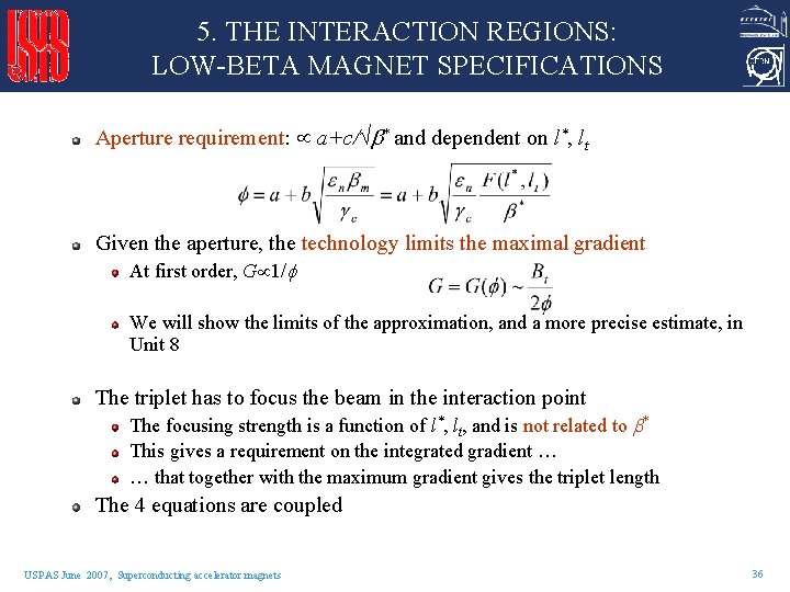 5. THE INTERACTION REGIONS: LOW-BETA MAGNET SPECIFICATIONS Aperture requirement: a+c/ * and dependent on