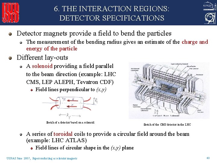 6. THE INTERACTION REGIONS: DETECTOR SPECIFICATIONS Detector magnets provide a field to bend the