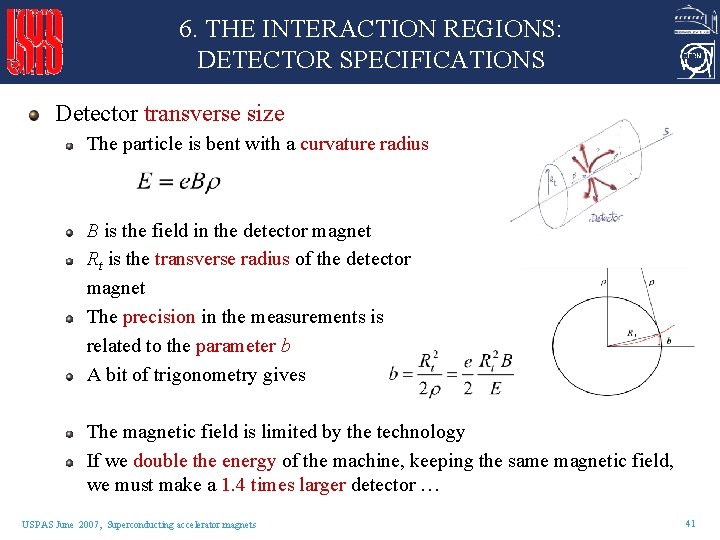 6. THE INTERACTION REGIONS: DETECTOR SPECIFICATIONS Detector transverse size The particle is bent with
