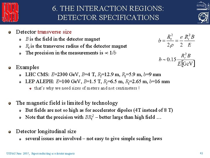 6. THE INTERACTION REGIONS: DETECTOR SPECIFICATIONS Detector transverse size B is the field in