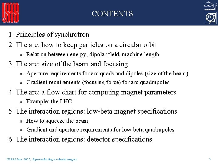 CONTENTS 1. Principles of synchrotron 2. The arc: how to keep particles on a
