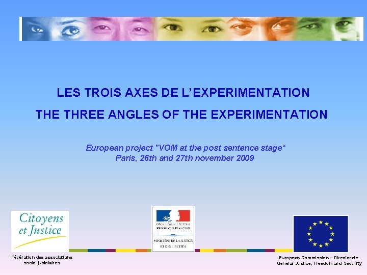 LES TROIS AXES DE L’EXPERIMENTATION THE THREE ANGLES OF THE EXPERIMENTATION European project "VOM