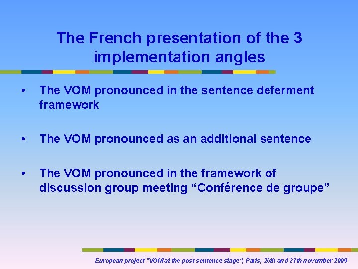 The French presentation of the 3 implementation angles • The VOM pronounced in the