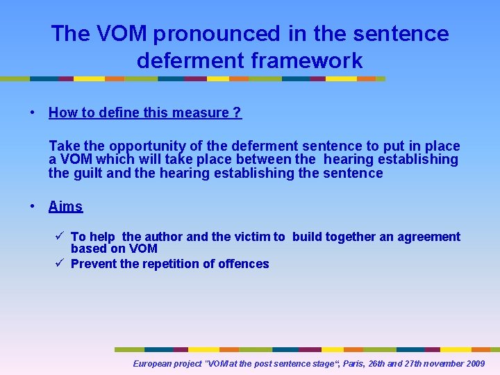 The VOM pronounced in the sentence deferment framework • How to define this measure