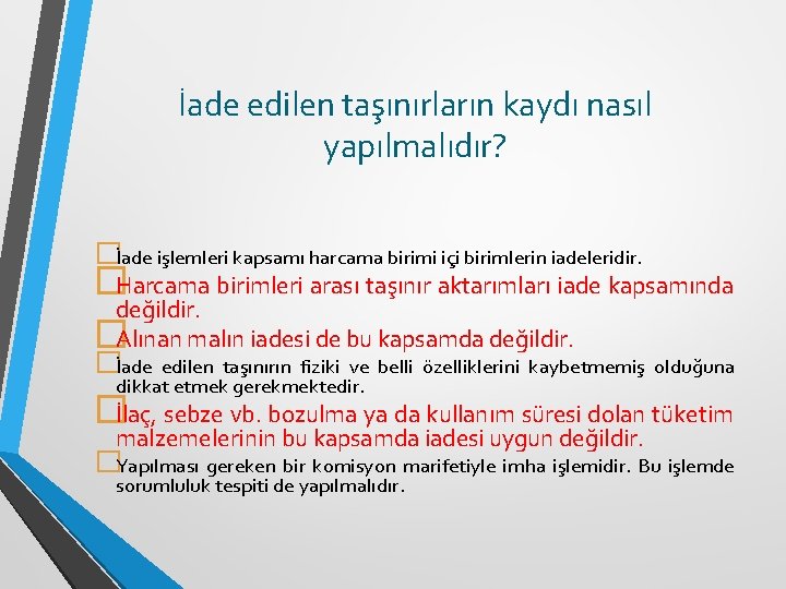 İade edilen taşınırların kaydı nasıl yapılmalıdır? �İade işlemleri kapsamı harcama birimi içi birimlerin iadeleridir.