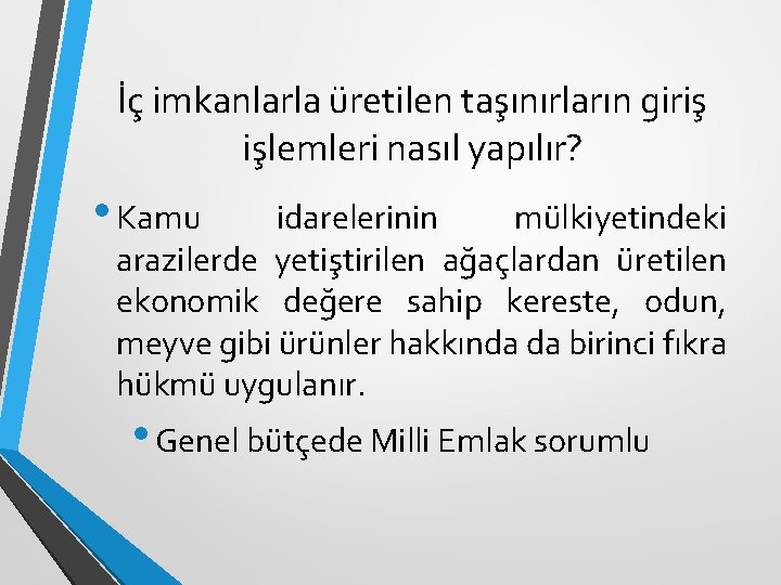 İç imkanlarla üretilen taşınırların giriş işlemleri nasıl yapılır? • Kamu idarelerinin mülkiyetindeki arazilerde yetiştirilen