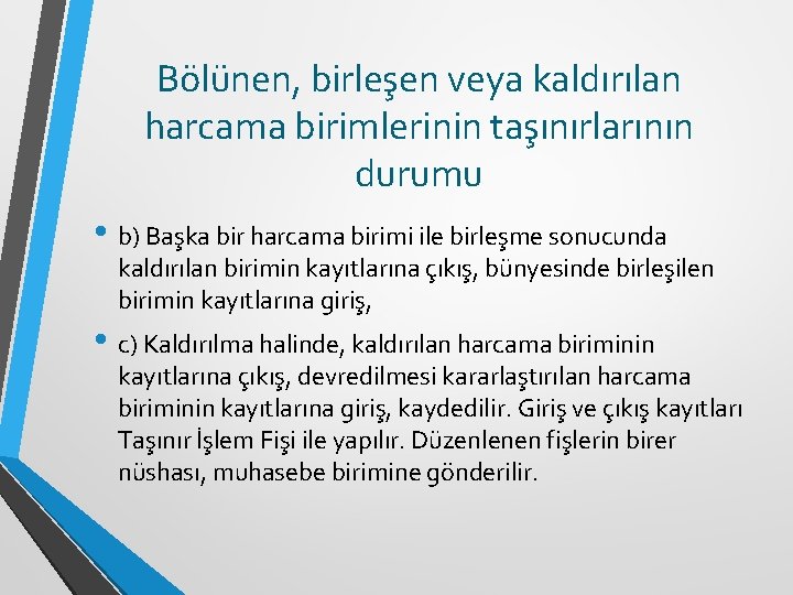 Bölünen, birleşen veya kaldırılan harcama birimlerinin taşınırlarının durumu • b) Başka bir harcama birimi