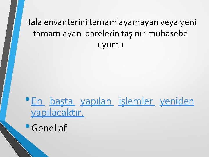 Hala envanterini tamamlayamayan veya yeni tamamlayan idarelerin taşınır-muhasebe uyumu • En başta yapılan işlemler