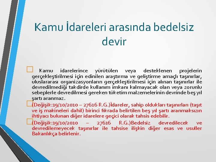 Kamu İdareleri arasında bedelsiz devir � Kamu idarelerince yürütülen veya desteklenen projelerin gerçekleştirilmesi için