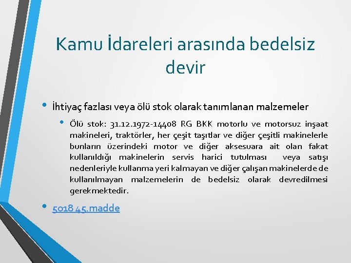 Kamu İdareleri arasında bedelsiz devir • İhtiyaç fazlası veya ölü stok olarak tanımlanan malzemeler