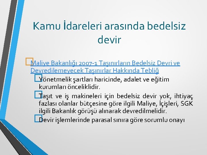 Kamu İdareleri arasında bedelsiz devir �Maliye Bakanlığı 2007 -1 Taşınırların Bedelsiz Devri ve Devredilemeyecek