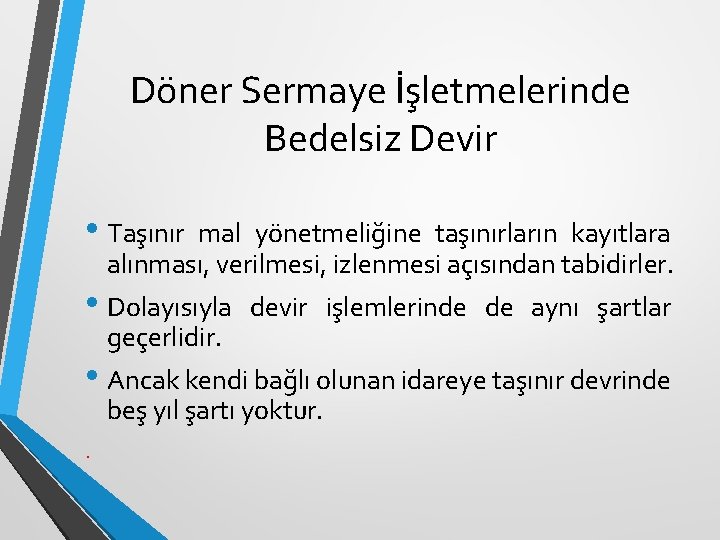 Döner Sermaye İşletmelerinde Bedelsiz Devir • Taşınır mal yönetmeliğine taşınırların kayıtlara alınması, verilmesi, izlenmesi