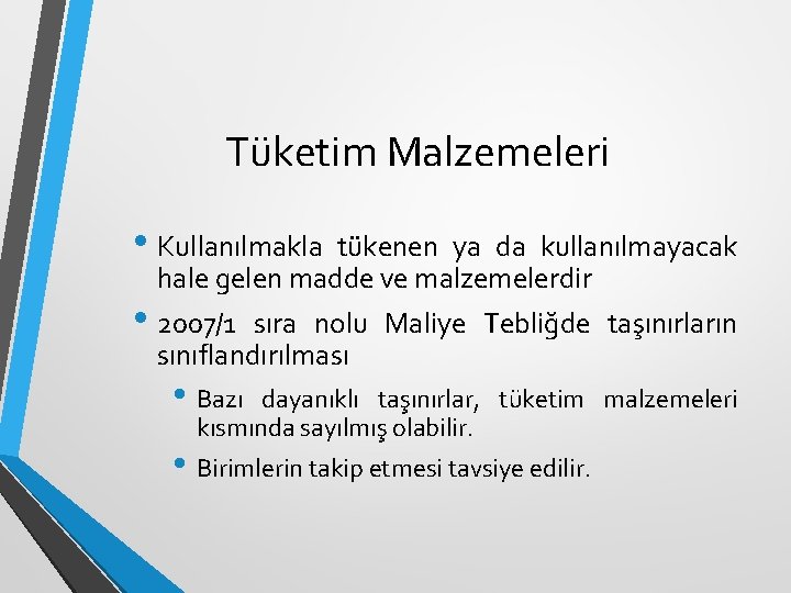 Tüketim Malzemeleri • Kullanılmakla tükenen ya da kullanılmayacak hale gelen madde ve malzemelerdir •