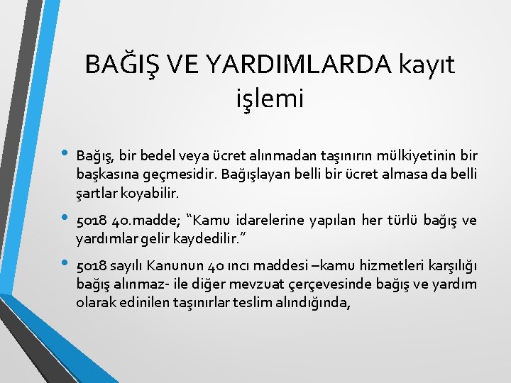 BAĞIŞ VE YARDIMLARDA kayıt işlemi • Bağış, bir bedel veya ücret alınmadan taşınırın mülkiyetinin