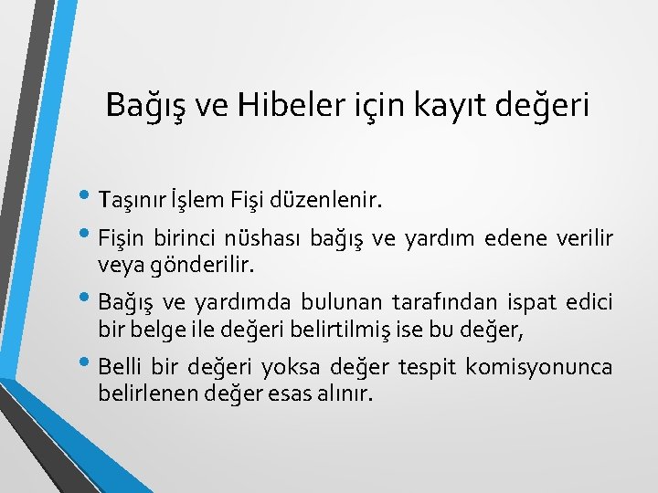 Bağış ve Hibeler için kayıt değeri • Taşınır İşlem Fişi düzenlenir. • Fişin birinci