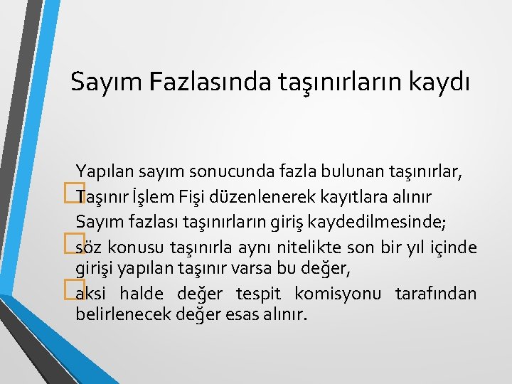 Sayım Fazlasında taşınırların kaydı Yapılan sayım sonucunda fazla bulunan taşınırlar, �Taşınır İşlem Fişi düzenlenerek