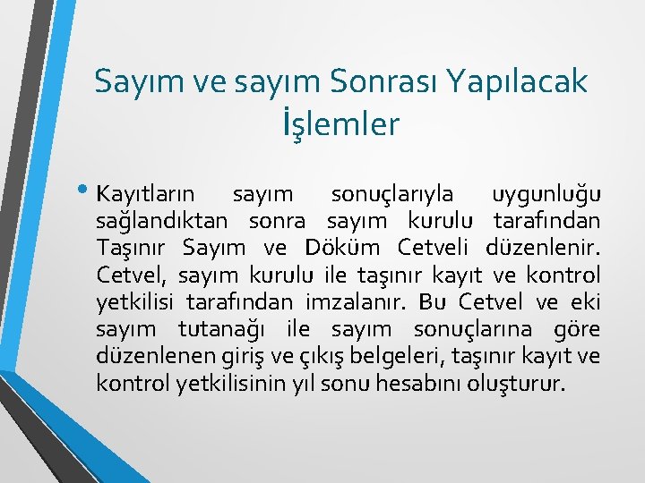 Sayım ve sayım Sonrası Yapılacak İşlemler • Kayıtların sayım sonuçlarıyla uygunluğu sağlandıktan sonra sayım