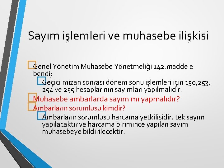 Sayım işlemleri ve muhasebe ilişkisi �Genel Yönetim Muhasebe Yönetmeliği 142. madde e bendi; �Geçici
