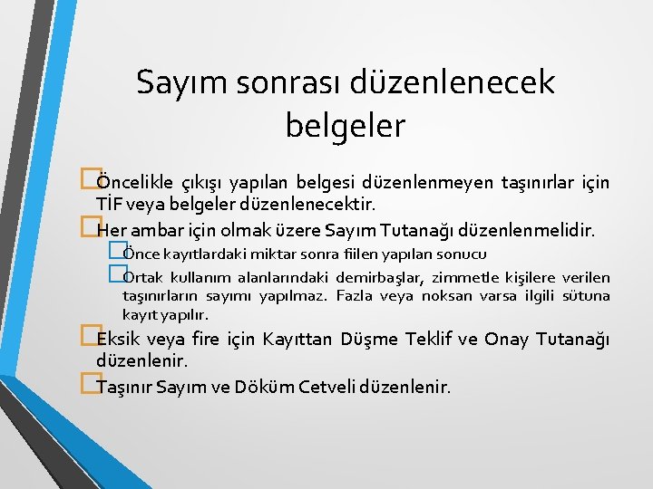 Sayım sonrası düzenlenecek belgeler �Öncelikle çıkışı yapılan belgesi düzenlenmeyen taşınırlar için TİF veya belgeler