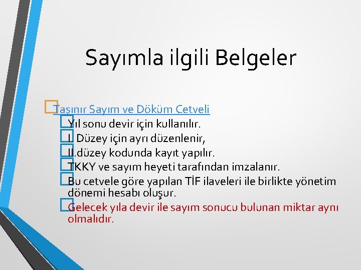 Sayımla ilgili Belgeler �Taşınır Sayım ve Döküm Cetveli �Yıl sonu devir için kullanılır. �I.