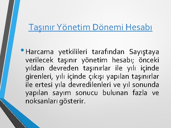 Taşınır Yönetim Dönemi Hesabı • Harcama yetkilileri tarafından Sayıştaya verilecek taşınır yönetim hesabı; önceki