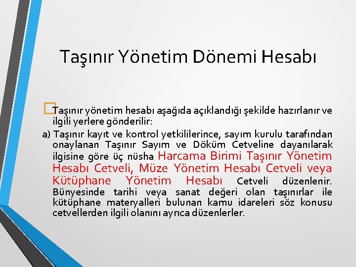 Taşınır Yönetim Dönemi Hesabı �Taşınır yönetim hesabı aşağıda açıklandığı şekilde hazırlanır ve ilgili yerlere
