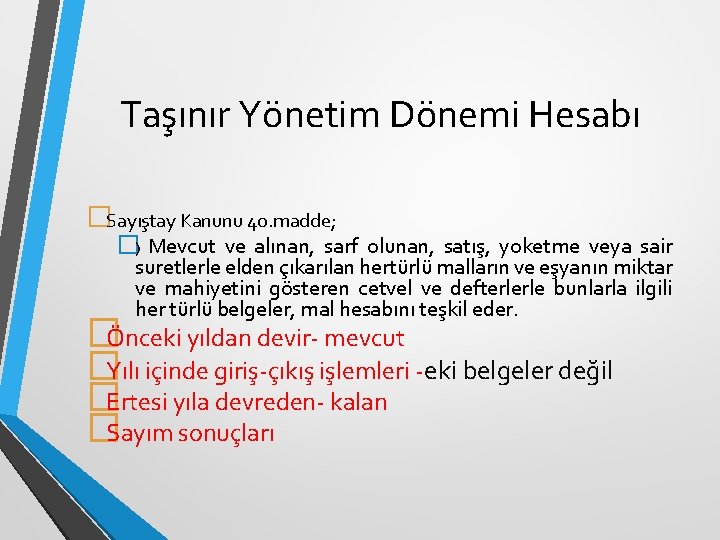 Taşınır Yönetim Dönemi Hesabı �Sayıştay Kanunu 40. madde; �) Mevcut ve alınan, sarf olunan,