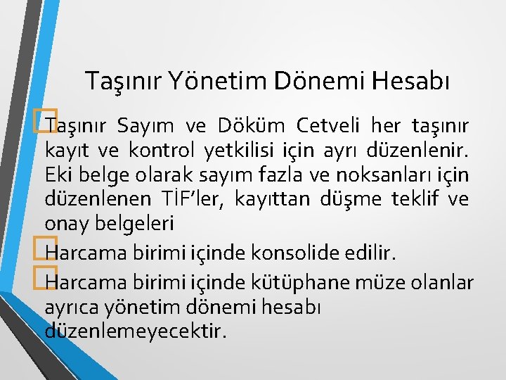 Taşınır Yönetim Dönemi Hesabı � Taşınır Sayım ve Döküm Cetveli her taşınır kayıt ve