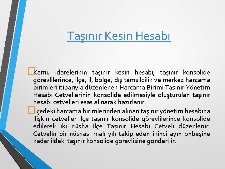 Taşınır Kesin Hesabı �Kamu idarelerinin taşınır kesin hesabı, taşınır konsolide görevlilerince, ilçe, il, bölge,